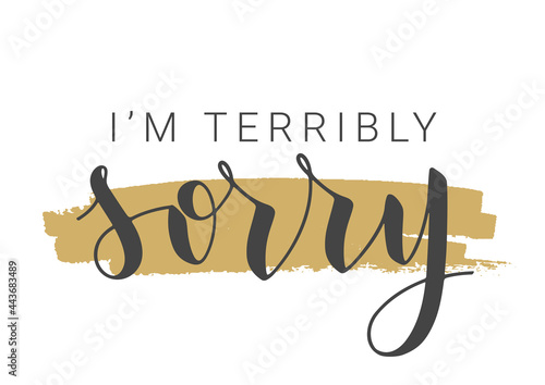 Vector Stock Illustration. Handwritten Lettering of I'm Terribly Sorry. Template for Banner, Postcard, Poster, Print, Sticker or Web Product. Objects Isolated on White Background.