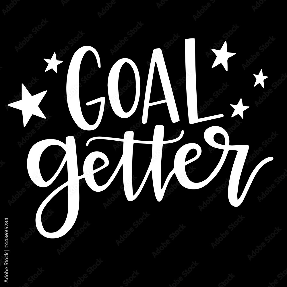 goal getter on black background inspirational quotes,lettering design