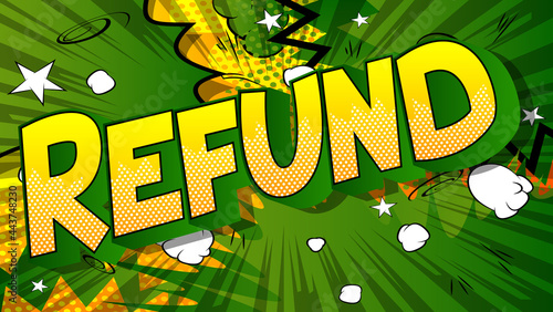 Refund - Comic book words on abstract background. Money related service, shopping and finance, money return, saving and earning.