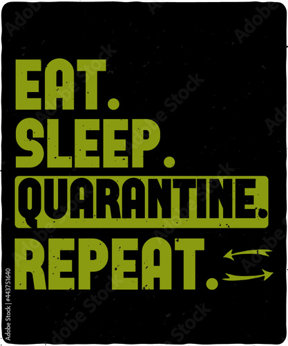 Eat Sleep Quarantine Repeat