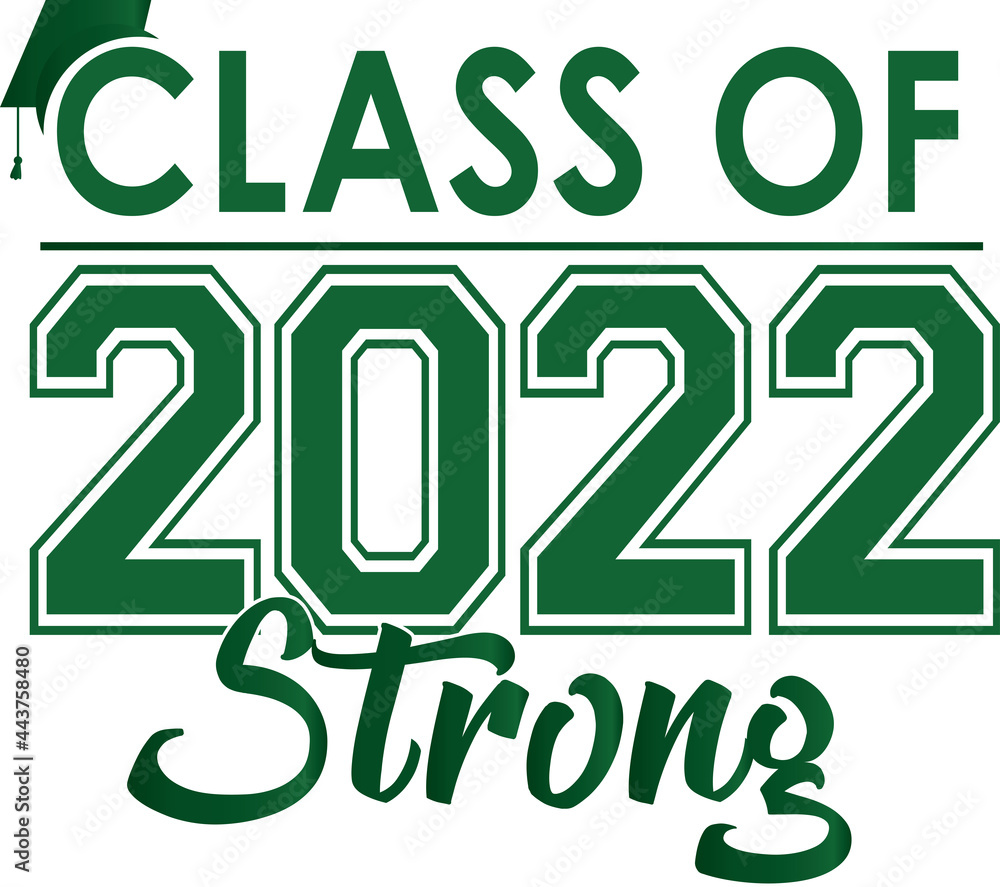 Green Class of 2022 strong Green Class of 2022 strong