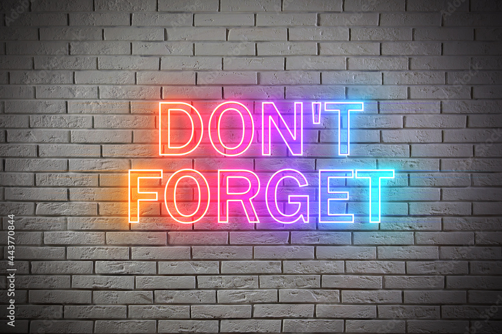 Phrase Don't forget against brick background. Reminder Phrase Don't forget against brick background. Reminder