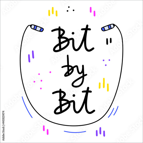 Bit by bit quote hand drawn vector lettering. Doodle lifestyle phrase, slogan illustration. Leave comfort zone. Scandinavian style typography. Inspirational, motivational poster, banner