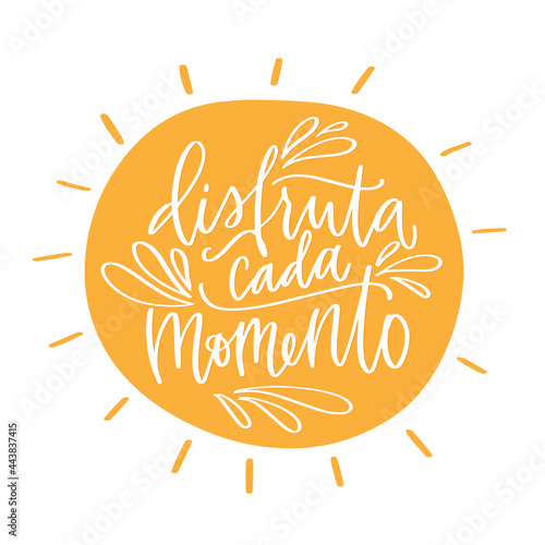 Happiness and summer holidays inspirational quote vector design with Disfruta cada momento lettering message, which means Enjoy every moment in Spanish language. Short saying about being happy and fin