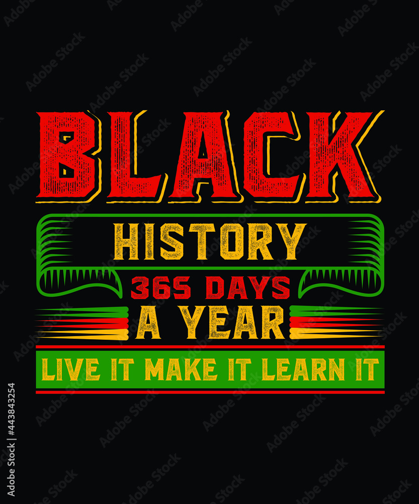 Black History 365 days a year live it make it learn it t-shirt design  vector