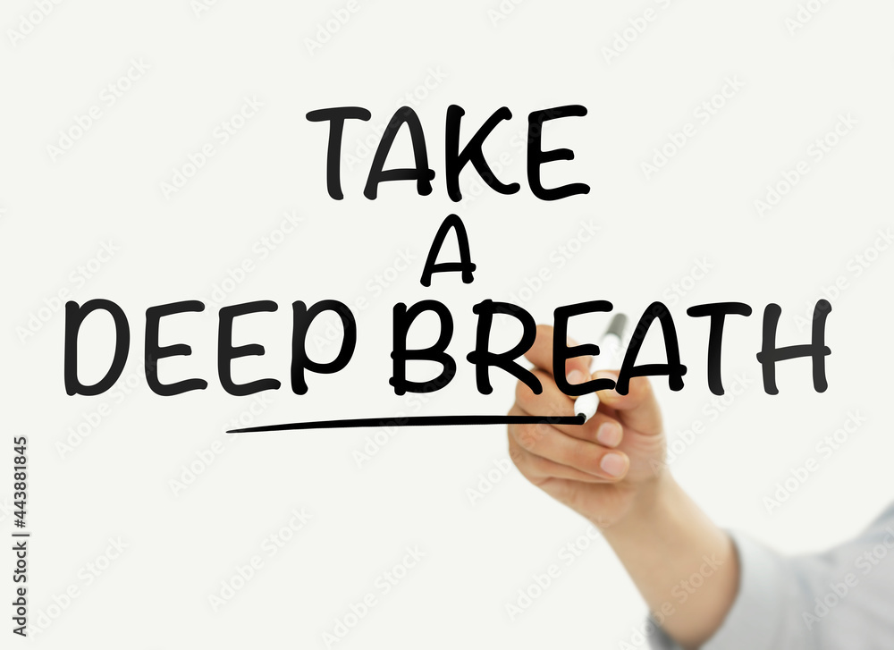 Take a deep breath Take a deep breath