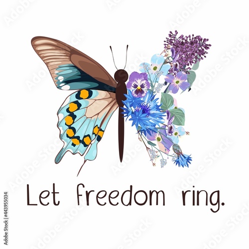 Butterfly, slogan with illustration of butterfly half colorful flower bouquet.  Let freedom ring slogan with hand drawn butterfly on colorful flower background.