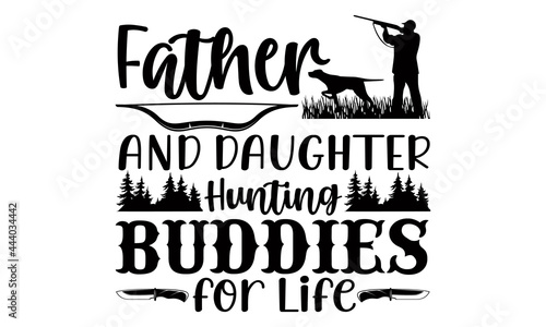 Father and daughter hunting buddies for life- Hunting t shirts design, Hand drawn lettering phrase, Calligraphy t shirt design, Isolated on white background svg Files for Cutting Cricut and Silhouette