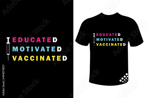 Educated motivated vaccinated novel coronavirus vaccine t-shirt design quote