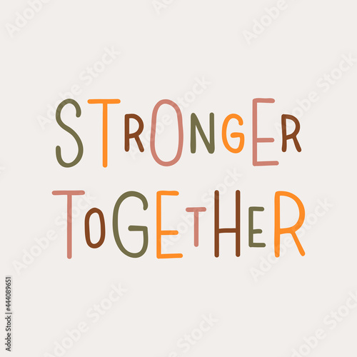 Motivational quote Stronger together. Hand written stylized typography for social media, banner, poster, prints, sticker. Vector lettering  illustration