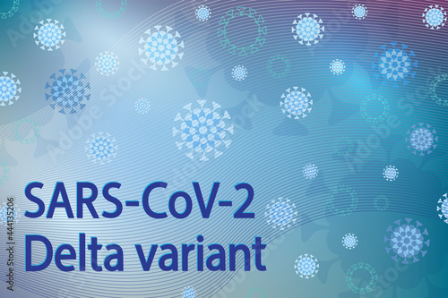 Covid - 19 new Delta variant detected in India. Coronavirus epidemic mutation.