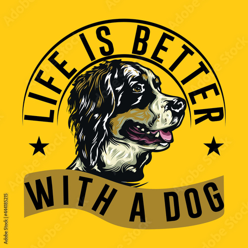 life is better with a dog t shirt