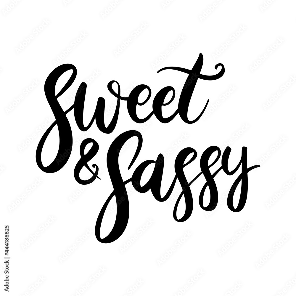Sweet and sassy. Lettering phrase on white background. Design element for greeting card, t shirt, poster. Vector illustration