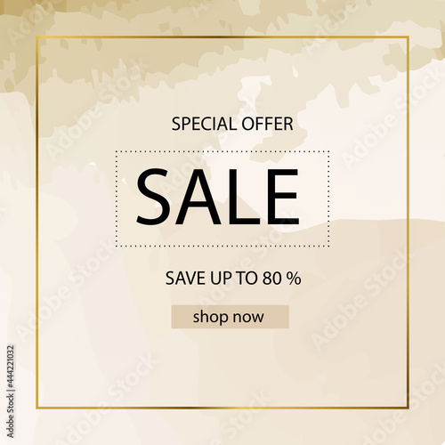 Fashion sale banner design background with gold frame, watercolor golden brush, special offer text, geometric elements. Up to 80 percent OFF. Vector illustration. Beige color.