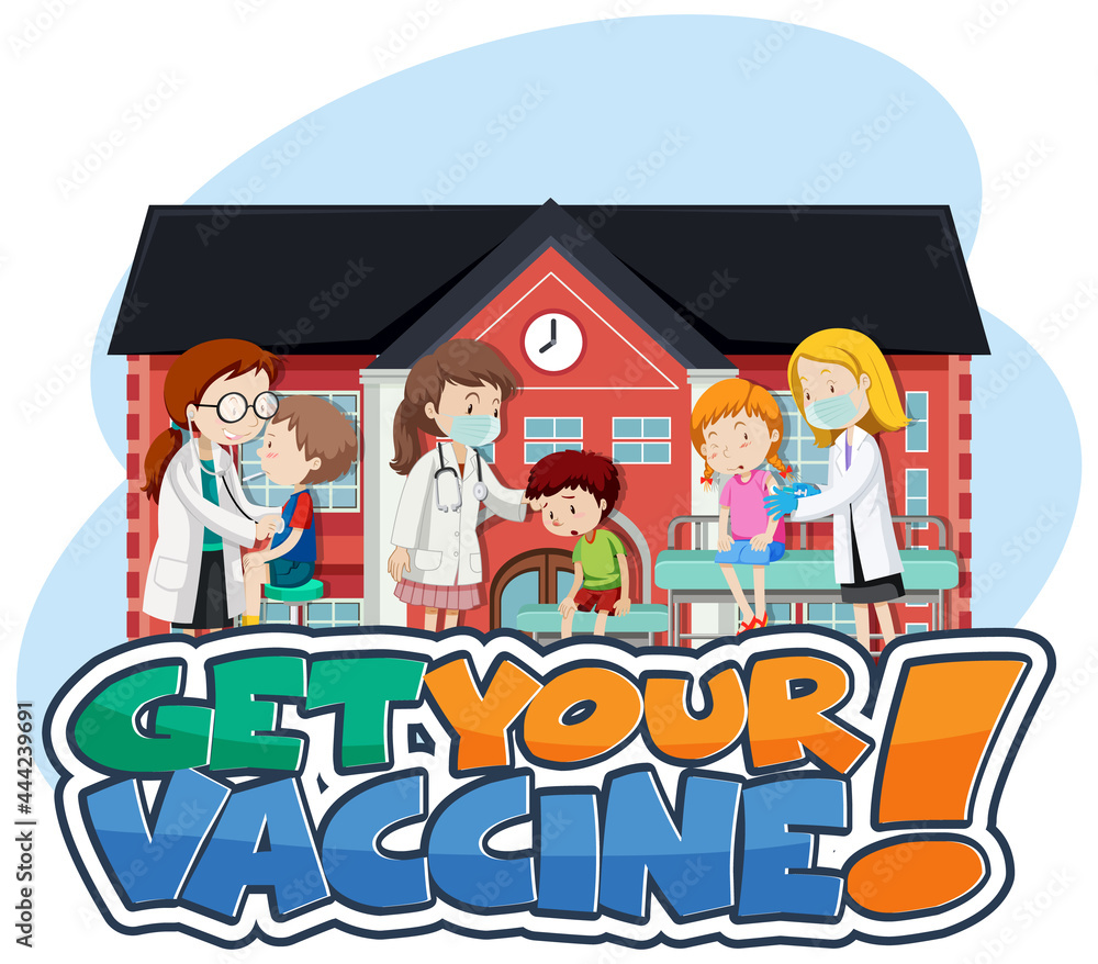 Get Your Vaccine font banner with patient kids and doctor cartoon character Get Your Vaccine font banner with patient kids and doctor cartoon character