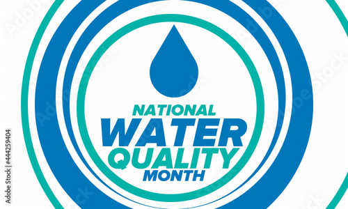 National Water Quality Month in August. Month of studying the water. Origin, save and purify water. High quality water. Celebrated in United States. Poster, card, banner, illustration. Vector
