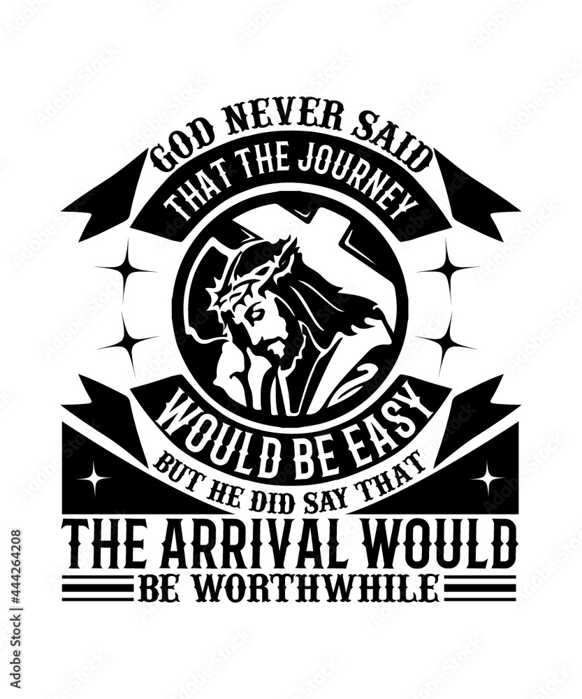 Obraz premium od never said that the journey would be easy, but He did say that the arrival would be worthwhile EPS FILE