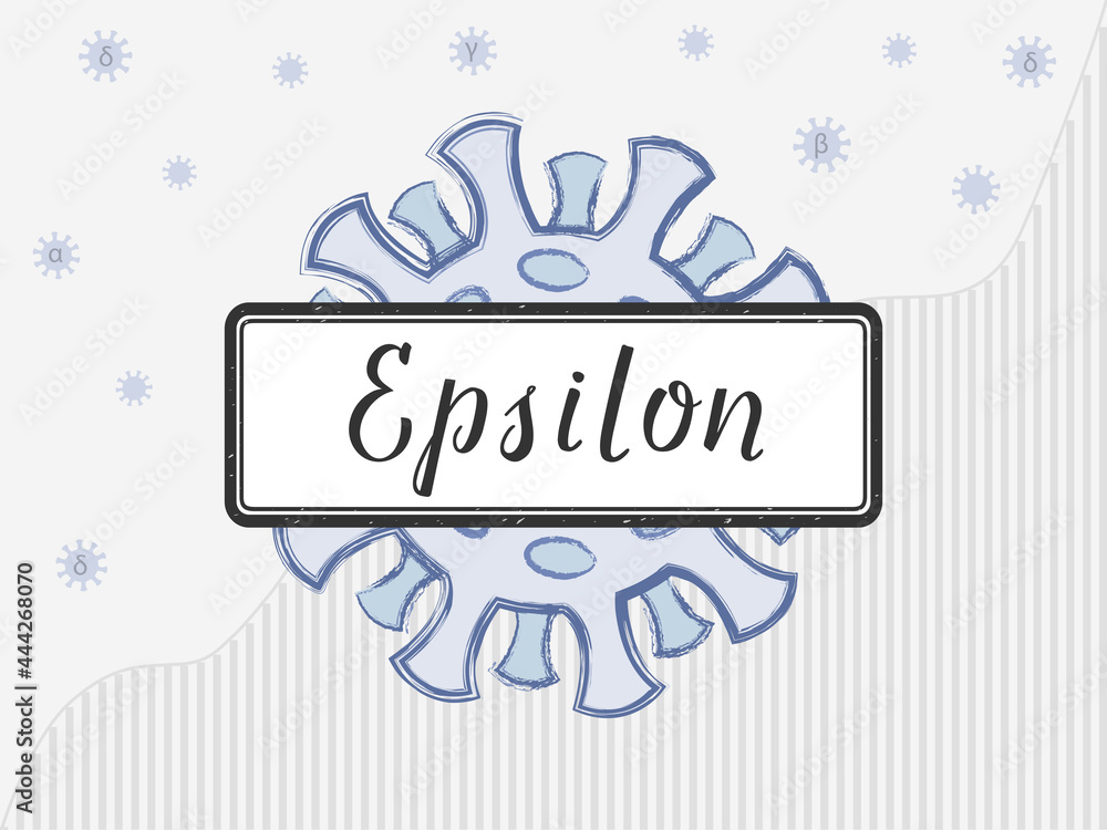 Epsilon is handwritten on the sign on a coronovirus background, with spikes of a different color symbolizing the mutation. WHO Variant name for two lineages B.1.427 and B.1.429. Against a bar chart.