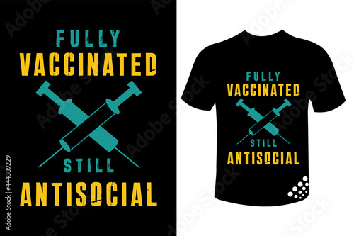 Fully vaccinated still antisocial covid-19 vaccine funny t-shirt design quote