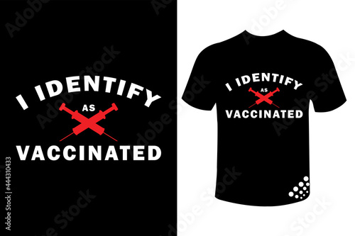 I identify as a vaccinated coronavirus vaccine t-shirt design quote 