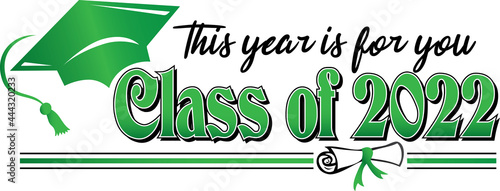Green Class of 2022 This Year is for you Banner