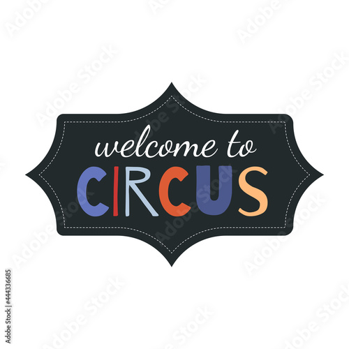 Cute poster with welcome to circus lettering on white background. Concept of circus characters do tricks and stunts for children, adults. Colorful circus invitation. Flat cartoon vector illustration