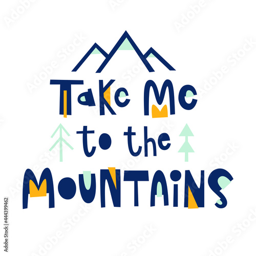 Take me to the mountains hand drawn lettering - Flyer poster typography, print design for t shirt, card, bag - Vector illustration