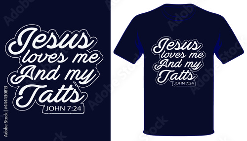 Jesus loves me and my tatts christian typography tshirt design