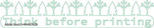 Think before printing with green storke line. Green vector illustration for signatures, web, offices. Green office