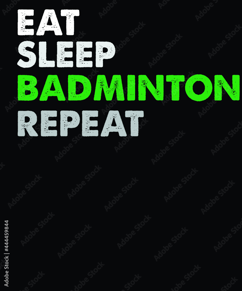 Eat Sleep badminton repeat vector t-shirt design. vintage t-shirt design file.