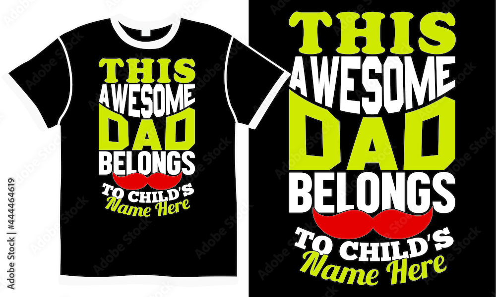 this awesome dad belongs to child's name here, relationship father's day design, father day symbol, holiday type apparel, best papa lettering emblem art this awesome dad belongs to child's name here, relationship father's day design, father day symbol, holiday type apparel, best papa lettering emblem art