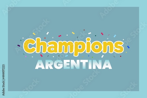 Champions Argentina. Celebrate Football tournament final match champions.