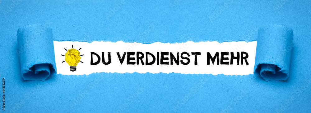 Fototapeta premium Du verdienst mehr 