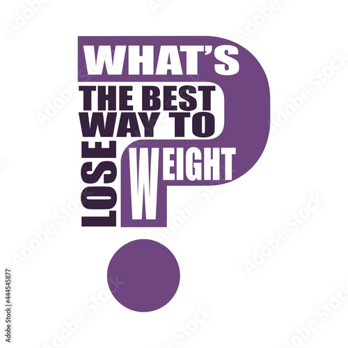Whats the best way to lose weight question