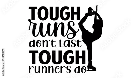 Tough runs don't last tough runners do- Running t shirts design is perfect for projects, to be printed on t-shirts and any projects that need handwriting taste. Vector eps