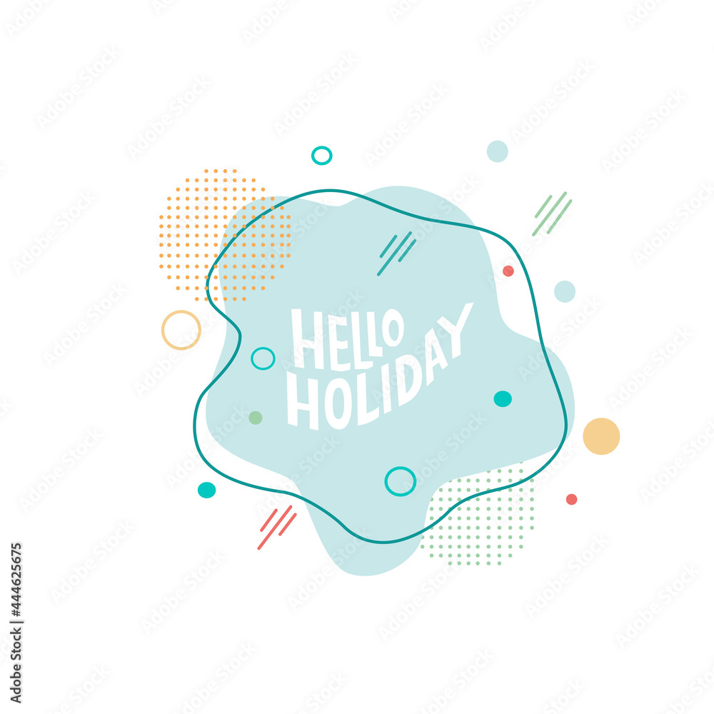 Hello holiday - lettering motivation quote with abstract background. Vector stock isolated on white background for travel agency, passanger transportation, hotel resort, beach restaurant bar. EPS10