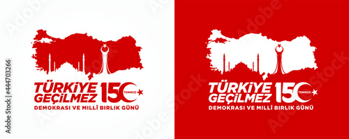 Holiday of Turkey. 15 Temmuz. Turkiye Gecilmez. Demokrasi ve Milli Birlik Gunu. (Translation: 15 July. Impassable Turkey. The Democracy and National Unity Day of Turkey. Logo Design.