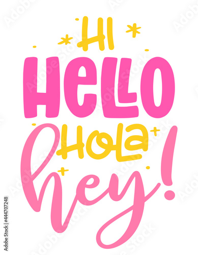 Hi  Hello  Hola  Hey  - Hand drawn greeting illustration with summer words. Holiday color poster. Good for scrap booking  posters  greeting cards  banners  textiles  gifts  shirts  mugs.