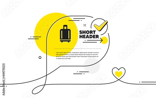 Airport baggage reclaim icon. Continuous line check mark chat bubble. Airplane luggage sign. Flight checked bag symbol. Baggage reclaim icon in chat comment. Talk with heart banner. Vector