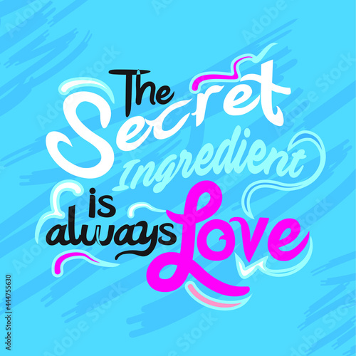 The secret ingredient is always love quote