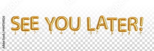 Vector realistic isolated golden balloon text of See You Later on the transparent background.
