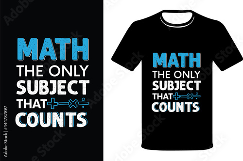 Math the only subject that counts, typography lettering, print, vector, illustration, t-shirt design, and poster design.