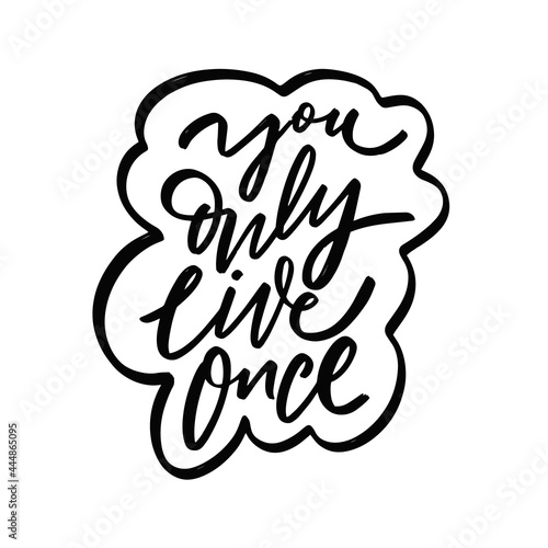You Only Live Once. Hand drawn black color lettering phrase.