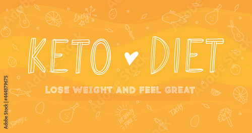 Keto Diet vector banner with lettering and slogan Lose weight and feel great. Foods doodles keto elements on bright yellow background.