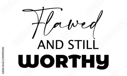 Christian T Shirt Design - Flawed and still worthy 