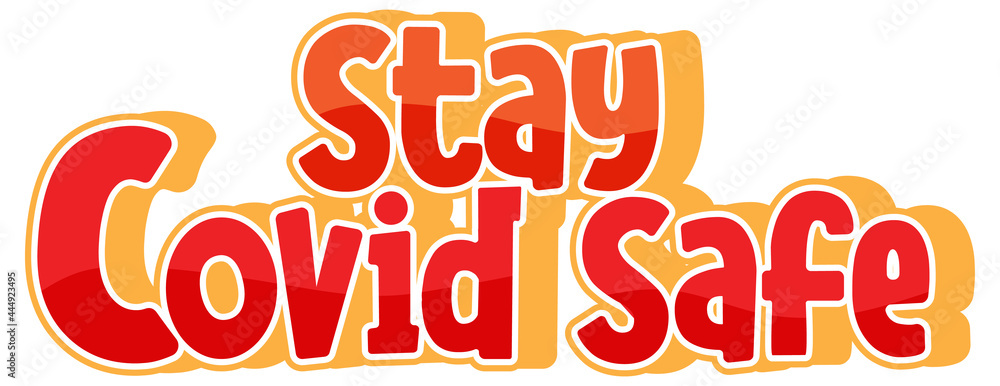 Stay Covid Safe font in cartoon style isolated on white background Stay Covid Safe font in cartoon style isolated on white background