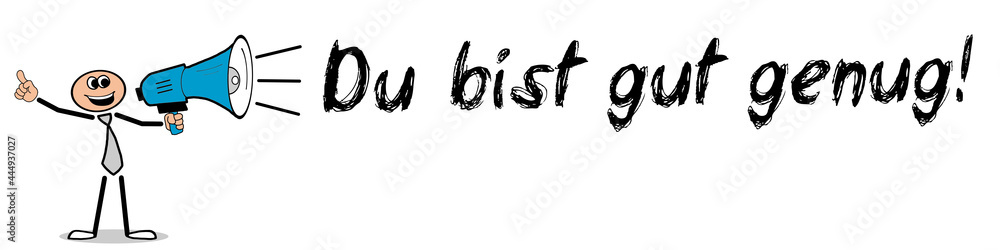 Du bist gut genug! Du bist gut genug!