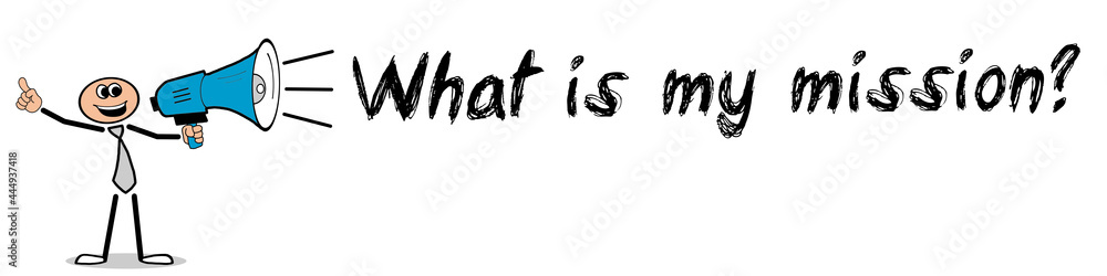 What is my Mission? What is my Mission?