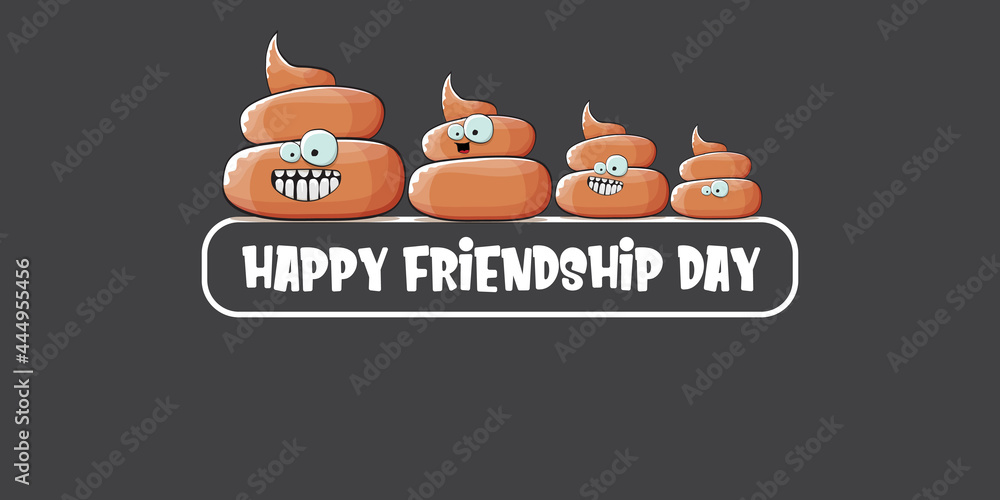 Fototapeta premium Happy friendship day horizontal banner or greeting card with vector funny cartoon poo friends characters isolated on abstract grey background. Best friends concept