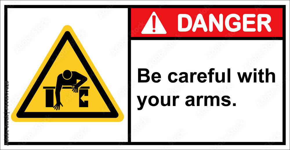 Be careful of getting compressed on your arm.,Danger sign Be careful of getting compressed on your arm.,Danger sign